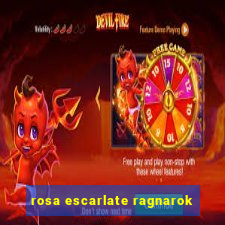 rosa escarlate ragnarok